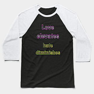 Love elevates! Baseball T-Shirt